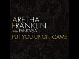 Aretha Franklin ft Fantasia - Put You Up On Game (Preview)
