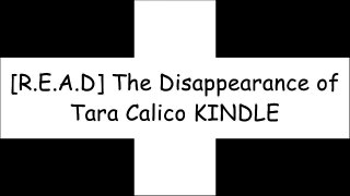 [X3vzB.READ] The Disappearance of Tara Calico by Nick PesciCurtis RamseyJanet HornNina Lane ZIP