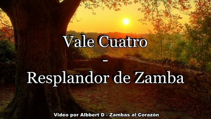 Vale Cuatro - Resplandor de Zamba