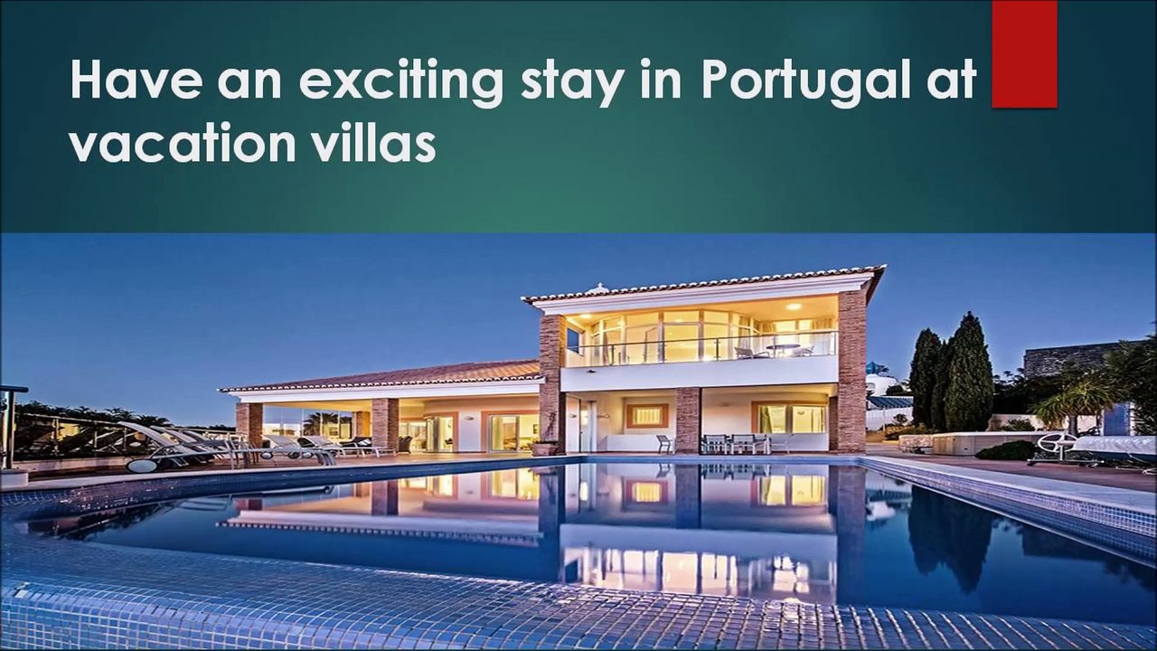 Have an exciting stay in Portugal at vacation villas