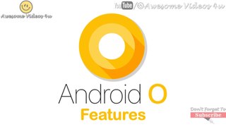 Android O Features | Android O Release Date | Picture in Picture Mod | Google I/O 2017 | Awesome Videos 4u
