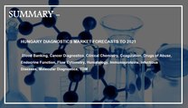 Hungary Diagnostics Market Research Forecasts to 2021: Aarkstore