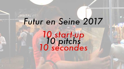Futur en Seine: 10 start-up, 10 pitchs, 10 secondes
