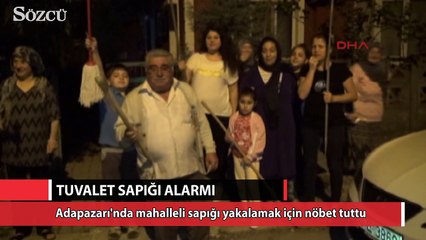 Tuvalet sapığı korkusuyla sabaha kadar nöbet tuttular