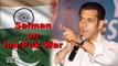 Ind-Pak War | Salman REACTS strongly