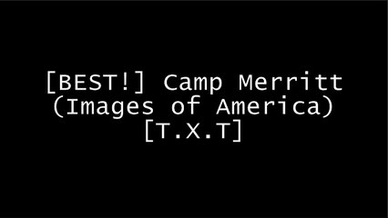 [5ECrT.E.B.O.O.K] Camp Merritt (Images of America) by Howard E. Bartholf [P.D.F]