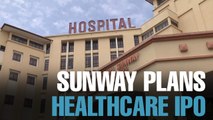 NEWS: Sunway to list healthcare unit within 5 years