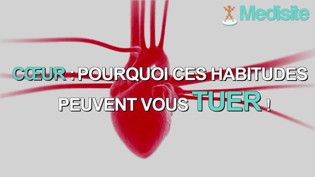 Cœur : pourquoi ces habitudes peuvent-elles vous tuer ?