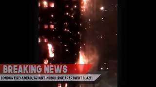 BREAKING NEWS London Fire_ High-Rise Apartment Blaze Kills at Least 6, Injures 7