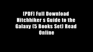 [PDF] Full Download Hitchhiker s Guide to the Galaxy (5 Books Set) Read Online