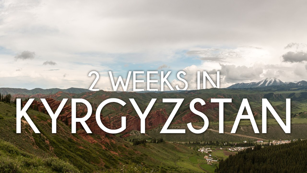 2 weeks in Kirghizistan