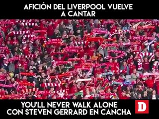 Afición del Liverpool vuelve a cantar You'll Never Walk Alone con Steven Gerrard en cancha.