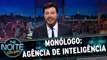 Monólogo: Agência Brasileira de Inteligência