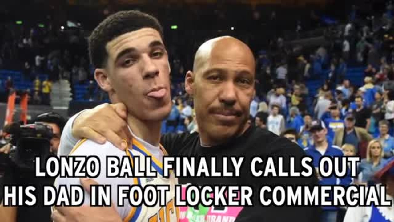 Lonzo Ball Finally Calls Out Dad, LaVar, In Foot Locker Commercial