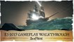 Sea of Thieves | E3 2017 4K Gameplay Walkthrough (Xbox One X + Win10)