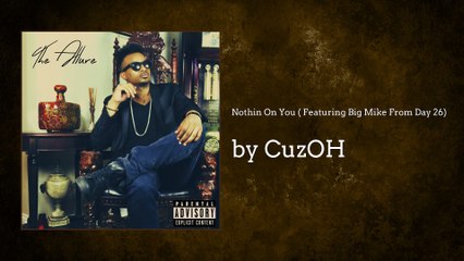 Music video for Nothin On You (AUDIO) ft. Big Mike (Of Day26) performed by CuzOH.