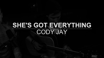 Music video for She's Got Everything (Acoustic) performed by Cody Jay.