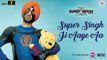 Latest Punjabi Song - Super Singh Ji Aaye Aa - Super Singh - Diljit Dosanjh & Sonam Bajwa - Jatinder Shah - Ranbir Singh - PK hungama mASTI Official Channel