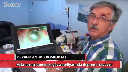 Mikroskop kamerası göz ameliyatında depremi kaydetti