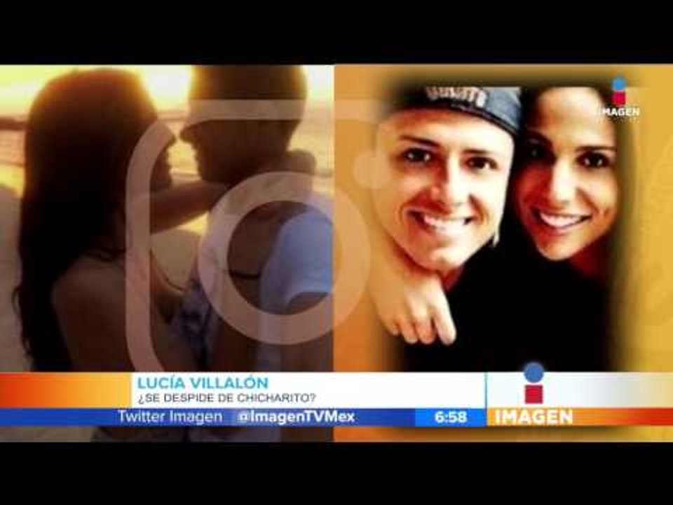 Lucía Villalón se despide de Chicharito | Imagen Noticias con Francisco Zea
