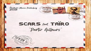 Scars Ft. Taïro - Partir Ailleurs - Nouveauté 2017_low