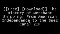 [nUiZM.[F.r.e.e] [D.o.w.n.l.o.a.d] [R.e.a.d]] The History of Merchant Shipping: From American Independence to the Suez Canal by William Lindsay E.P.U.B