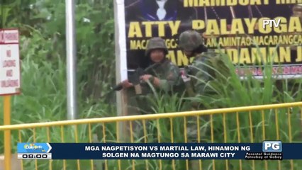 Mga nagpetisyon vs Martial Law, hinamon ng SolGen na magtungo sa Marawi City