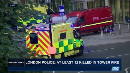 PERSPECTIVES | London police: at least 12 killed in tower fire | Wednesday, June 14th 2017