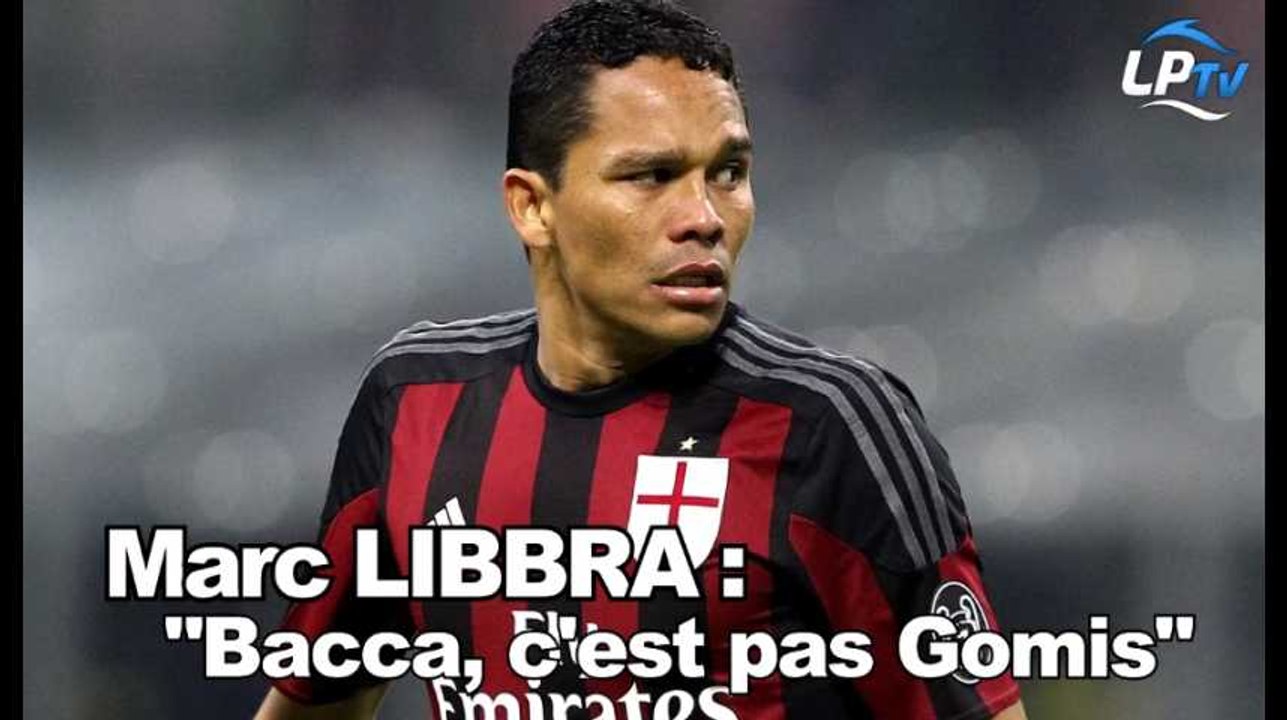 Libbra : "Bacca, c'est pas Gomis"
