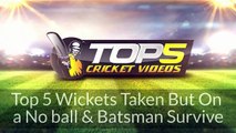 Top Few Wickets Taken But On a No ball & Batsman Survive