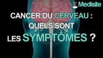 Cancer du cerveau : quels sont les symptômes ?