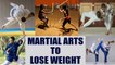 Martial Arts for Weight loss | Stay Fit & Healthy | Martial Arts Benefits  | Boldsky