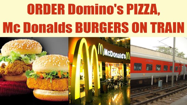 Indian railways: Passengers to get Domino’s pizza, McDonald’s burgers on trains | Oneindia News