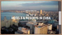 Best hotels and resorts in Cuba 2017. YOUR Top 10 best hotels in