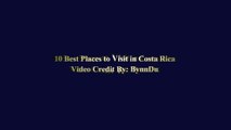10 Best Places to Visit in Costa Rica - Costa Rica Travel