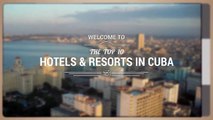 Best hotels and resorts in Cuba 2017. YOUR Top 10 best hotels i