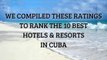 Best hotels and resorts in Cuba 2017. YOUR Top 10 best hotels in