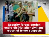 Security forces cordon entire district after civilians' report of terror suspects