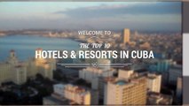 Best hotels and resorts in Cuba 2017. YOUR Top 10 best hotels