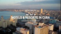 Best hotels and resorts in Cuba 2017. YOUR Top 10 best hotels in C