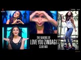 Dear Zindagi | Love you Zindagi Club Mix | Making | Alia Bhatt, Shah Rukh Khan | In Cinemas Now