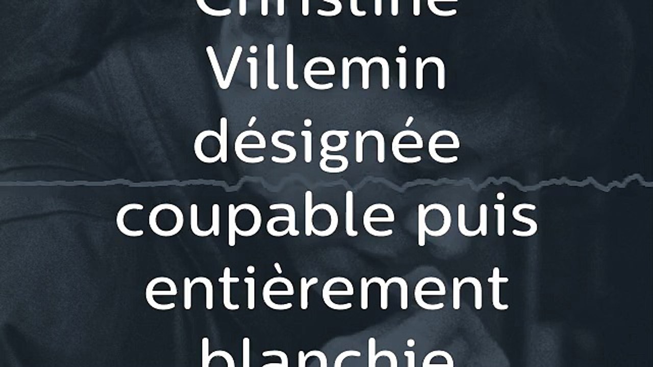 Christine Villemin désignée coupable puis entièrement blanchie - Affaire Grégory Villemin archive
