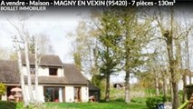 A vendre - Maison - MAGNY EN VEXIN (95420) - 7 pièces - 130m²
