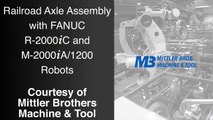 Robot with World’s Heaviest Payload Assembles Railroad Axles - Mittler Bros. Machine &