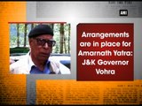Arrangements are in place for Amarnath Yatra: Jammu and Kashmir Governor Vohra