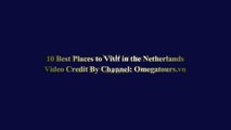 10 Best Places to Visit in Netherlands - Netherlands Travel Gu