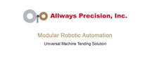 Modular Robotic Automation - A Low Cost Robotic Machine Tending Solution from Allways Preci