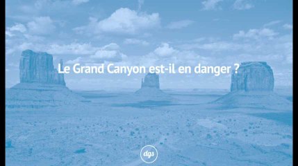 Le mythique Grand Canyon est menacé par le retour des mines d’uranium