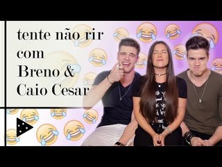 TENTE NÃO RIR COM BRENO & CAIO CESAR! 