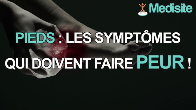 Pieds : ces symptômes qui doivent faire peur !
